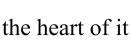 THE HEART OF IT trademark