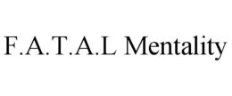 F.A.T.A.L MENTALITY trademark