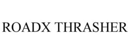 ROADX THRASHER trademark