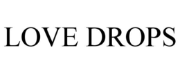 LOVE DROPS trademark