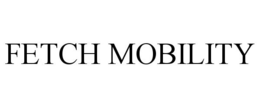 FETCH MOBILITY trademark