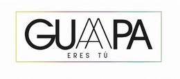 GUAAPA ERES TU trademark