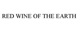 RED WINE OF THE EARTH trademark
