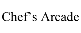 CHEF'S ARCADE trademark