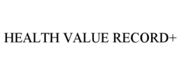 HEALTH VALUE RECORD+ trademark