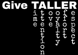 GIVE TALLER TIME ATTENTION LOVE LOYALTY EFFORT RESPECT trademark