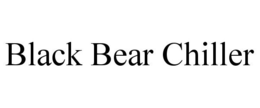 BLACK BEAR CHILLER trademark