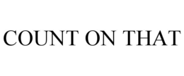 COUNT ON THAT trademark