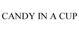 CANDY IN A CUP trademark