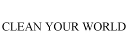 CLEAN YOUR WORLD trademark