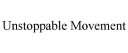 UNSTOPPABLE MOVEMENT trademark