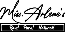 MISS. ARLENE'S RAW! PURE! NATURAL! trademark