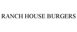 RANCH HOUSE BURGERS trademark