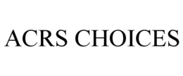 ACRS CHOICES trademark