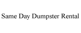 SAME DAY DUMPSTER RENTAL trademark