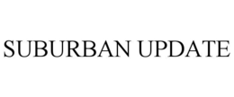 SUBURBAN UPDATE trademark