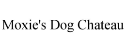 MOXIE'S DOG CHATEAU trademark