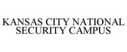 KANSAS CITY NATIONAL SECURITY CAMPUS trademark
