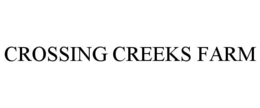 CROSSING CREEKS FARM trademark