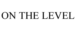 ON THE LEVEL trademark