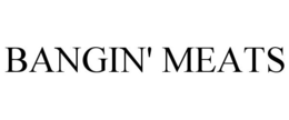 BANGIN' MEATS trademark