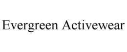 EVERGREEN ACTIVEWEAR trademark