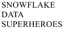 SNOWFLAKE DATA SUPERHEROES trademark