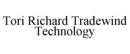 TORI RICHARD TRADEWIND TECHNOLOGY trademark