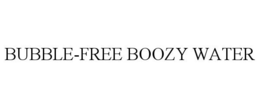 BUBBLE-FREE BOOZY WATER trademark