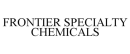 FRONTIER SPECIALTY CHEMICALS trademark