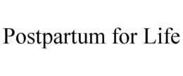 POSTPARTUM FOR LIFE trademark