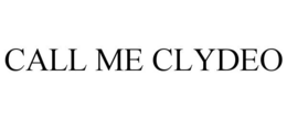 CALL ME CLYDEO trademark