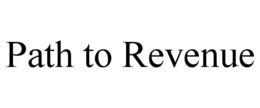 PATH TO REVENUE trademark