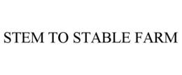 STEM TO STABLE FARM trademark