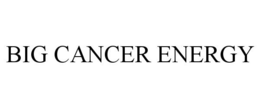 BIG CANCER ENERGY trademark