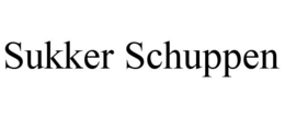 SUKKER SCHUPPEN trademark