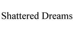 SHATTERED DREAMS trademark