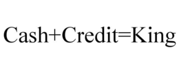 CASH+CREDIT=KING trademark