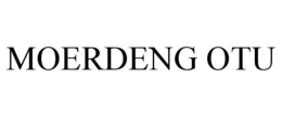 MOERDENG OTU trademark