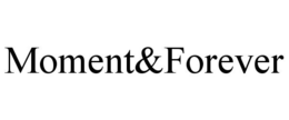 MOMENT&FOREVER trademark
