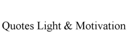 QUOTES LIGHT & MOTIVATION trademark