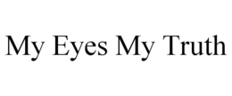 MY EYES MY TRUTH trademark