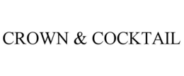 CROWN & COCKTAIL trademark