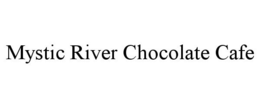 MYSTIC RIVER CHOCOLATE CAFE trademark