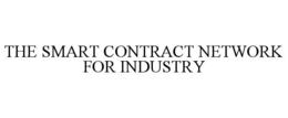 THE SMART CONTRACT NETWORK FOR INDUSTRY trademark