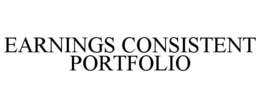 EARNINGS CONSISTENT PORTFOLIO trademark