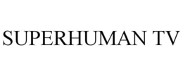 SUPERHUMAN TV trademark