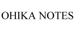 OHIKA NOTES trademark