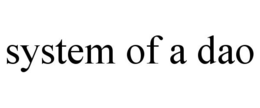 SYSTEM OF A DAO trademark