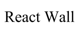 REACT WALL trademark